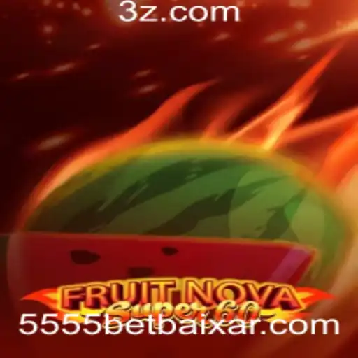 5555 bet Baixar - Descubra o Empolgante Mundo do FruitNovaSuper60: Jogue e Vença com Estilo